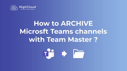 How to Archive Microsoft Teams Channels with Team Master ? A ...